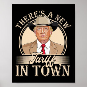 There's A New Tariff In Town Funny Trump Political Poster