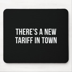 There's A New Tariff In Town - Mouse Mat