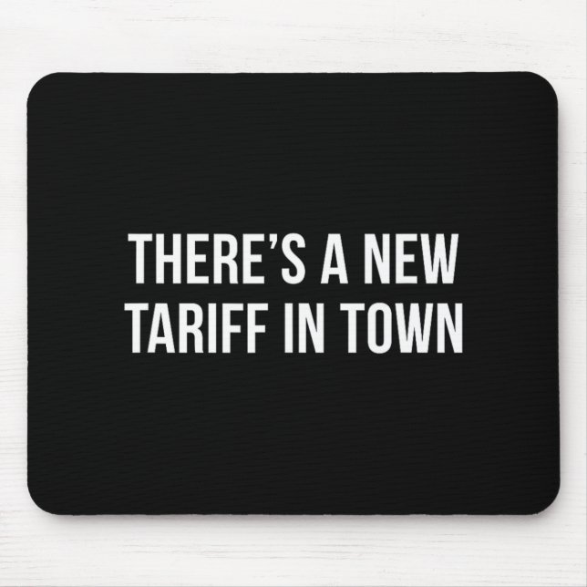 There's A New Tariff In Town -  Mouse Mat (Front)