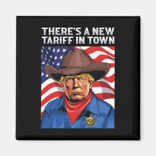 There's A New Tariff In Town President Donald Trum Magnet