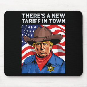 There's A New Tariff In Town President Donald Trum Mouse Mat