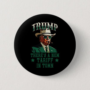 There's A New Tariff In Town Trump Cowboy Sheriff  6 Cm Round Badge
