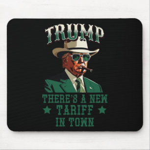 There's A New Tariff In Town Trump Cowboy Sheriff Mouse Mat
