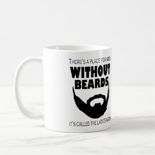 THERE'S A PLACE FOR MEN WITHOUT BEARDS THE LADY'S COFFEE MUG