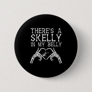 There's A Skelly In My Belly Funny Halloween Pregn 6 Cm Round Badge