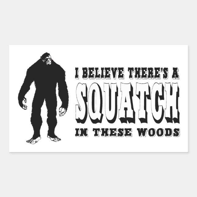 There's a Squatch In These Woods! Bigfoot Lives Rectangular Sticker (Front)