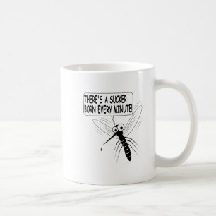 There's A Sucker Born Every Minute Coffee Mug