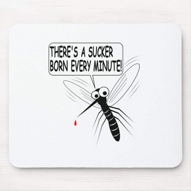 There's A Sucker Born Every Minute Mouse Mat (Front)