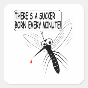 There's A Sucker Born Every Minute Square Sticker