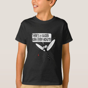 There's A Sucker Born Every Minute T-Shirt