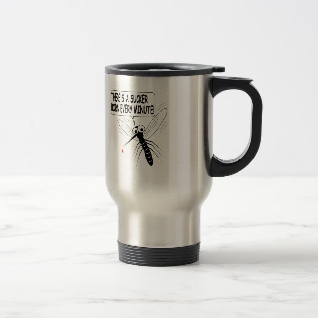 There's A Sucker Born Every Minute Travel Mug (Right)