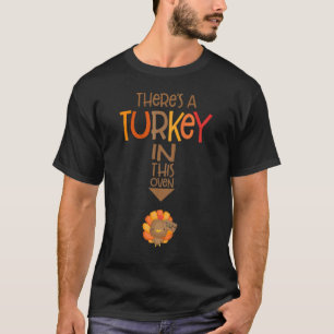 There's A Turkey In This Oven Pregnant Thanksgivin T-Shirt