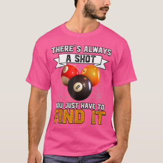 There'S Always A Shot You Just Have To Cool Pool B T-Shirt