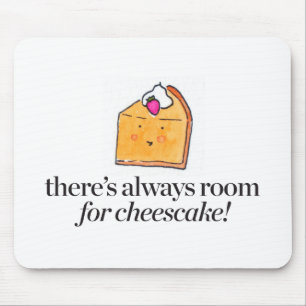 There's Always Room for Cheesecake Mouse Mat