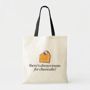 There's Always Room for Cheesecake Tote Bag