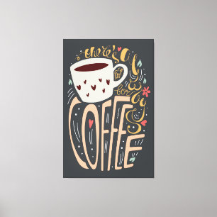 There's Always Room for Coffee Canvas Print