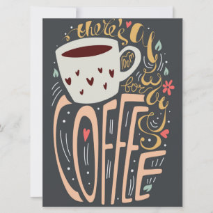 There's Always Room for Coffee Typography