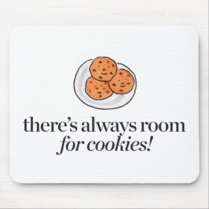 There's Always Room for Cookies Mouse Mat