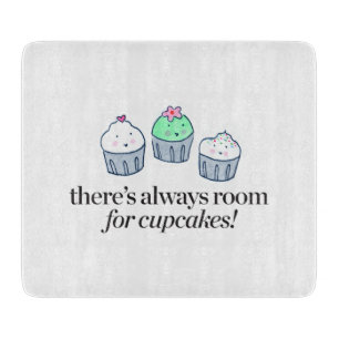 There's Always Room for Cupcakes Cutting Board
