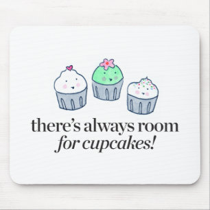 There's Always Room for Cupcakes Mouse Mat