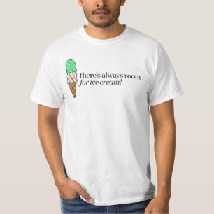 There's Always Room for Ice Cream T-Shirt
