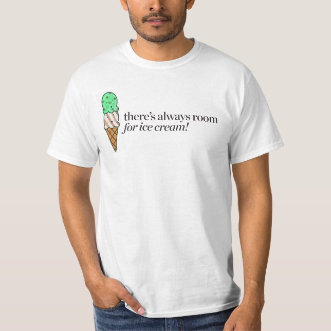 There's Always Room for Ice Cream T-Shirt (Front)