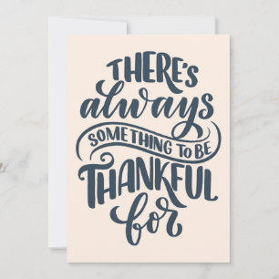 There's Always Something To Be Thankful For Card