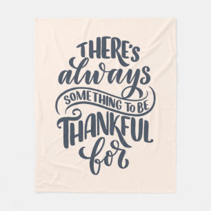 There's Always Something To Be Thankful For Fleece Blanket