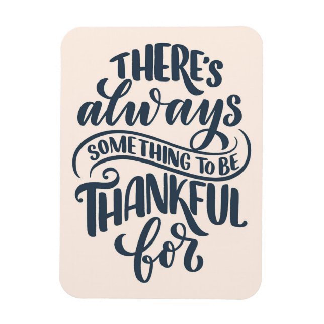 There's Always Something To Be Thankful For Magnet (Vertical)
