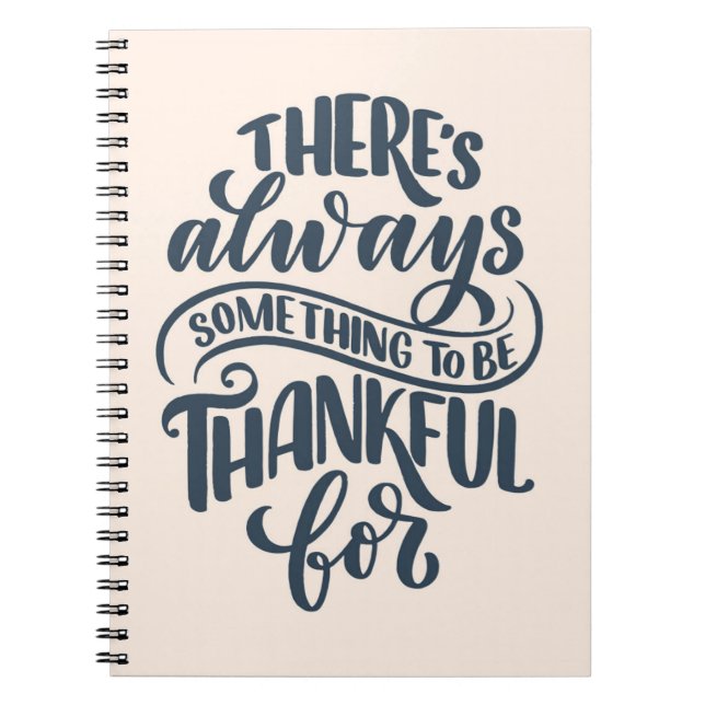 There's Always Something To Be Thankful For Notebook (Front)