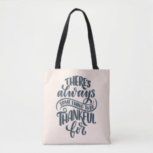 There's Always Something To Be Thankful For Tote Bag