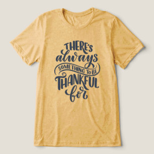 There's Always Something To Be Thankful For Tri-Blend Shirt