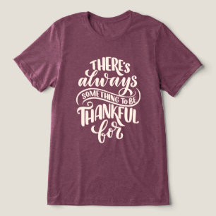 There's Always Something To Be Thankful For Tri-Blend Shirt