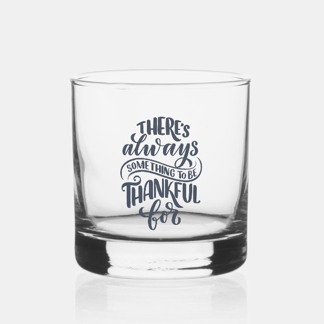 There's Always Something To Be Thankful For Whiskey Glass (Front)