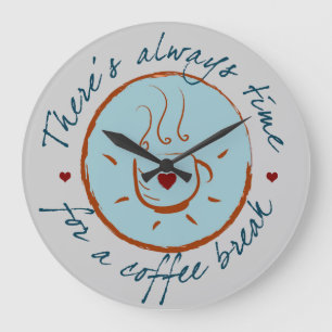 There's Always Time for a Coffee Break Large Clock
