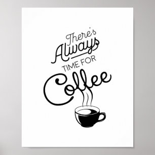 There's Always Time For Coffee, Quote.  Poster