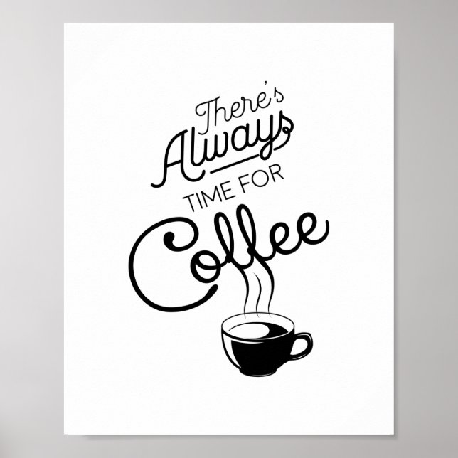 There's Always Time For Coffee, Quote.  Poster (Front)