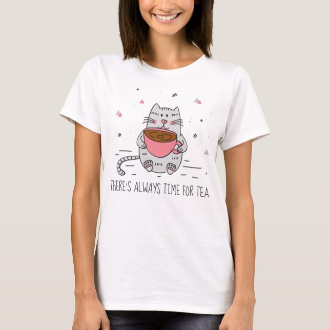 There's always time for tea, Cat T-Shirt (Front)