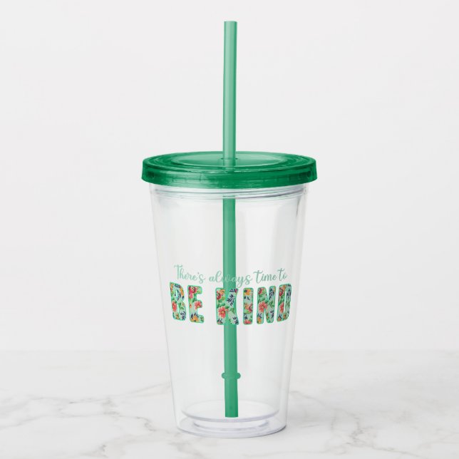 There's Always Time to BE KIND Acrylic Tumbler (Front)