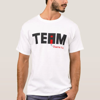 There's an I in TEAM T-Shirt