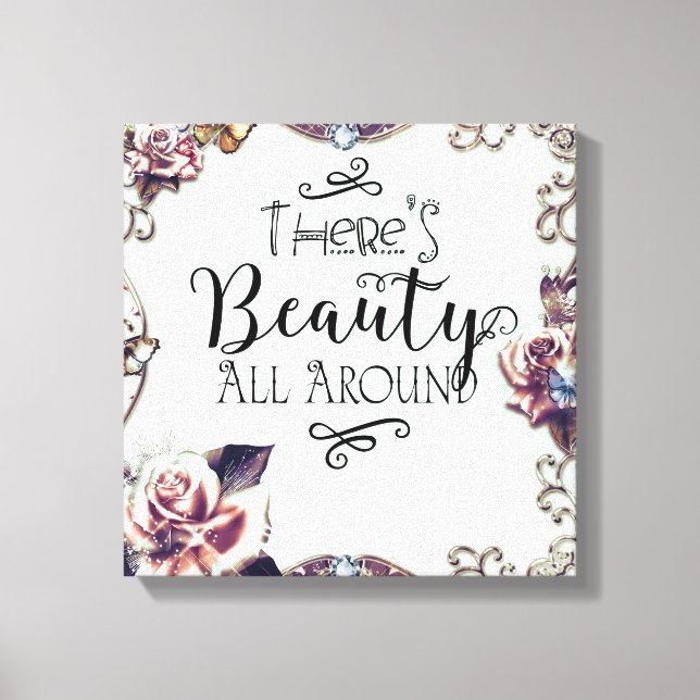There's Beauty All Around Butterflies & Roses Canvas Print (Front)