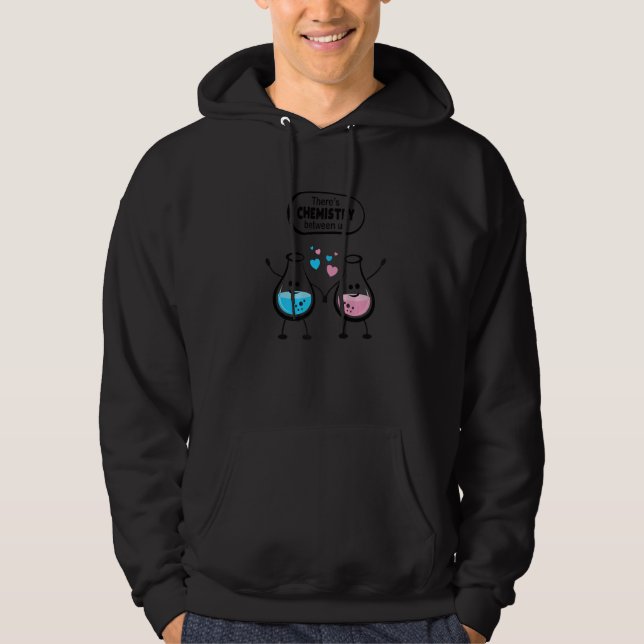 There's Chemistry Between Us Funny Science Valenti Hoodie (Front)