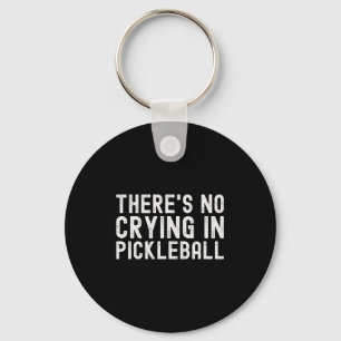 There's crying in pickleball - funny pickle ball key ring