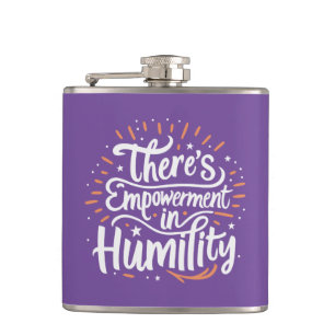 There's Empowerment In Humility Hip Flask