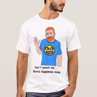 "There's happiness inside..." T-Shirt