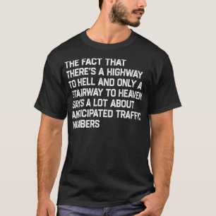 Theres Highway to Hell And Stairway to Heaven  1 T-Shirt