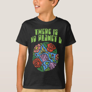 Theres Is No Planet B Shirt Save Floral Earth Ecol