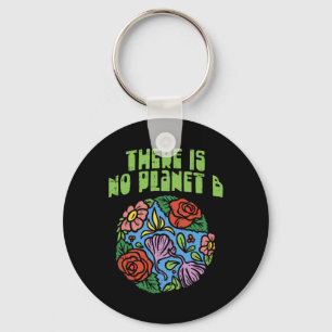 Theres Is No Planet B Shirt Save Floral Earth Ecol Key Ring