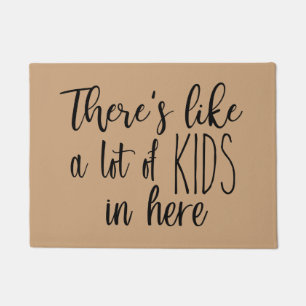 There's Like a lot of Kids in Here Doormat