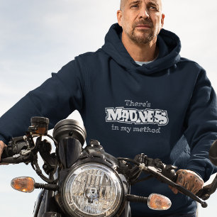 There's Madness In My Method Hoodie